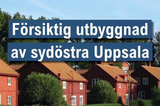 Försiktig utbyggnad av sydöstra Uppsala Försiktig utbyggnad av sydöstra Uppsala
